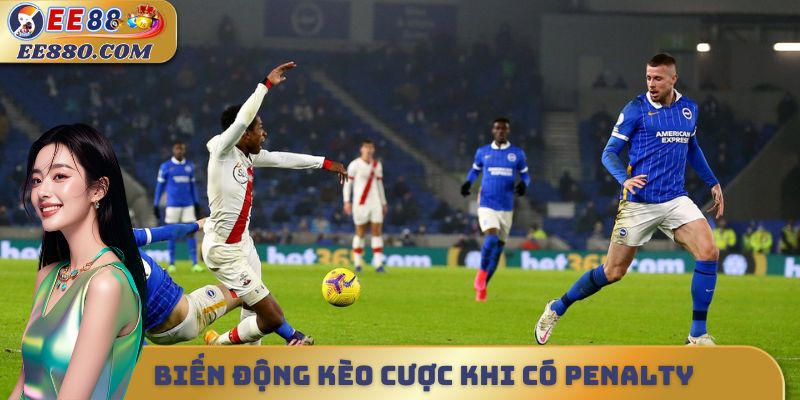 Biến động kèo cược khi có penalty