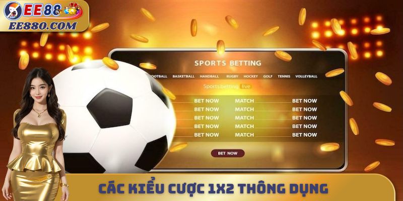 Các kiểu cược 1X2 thông dụng