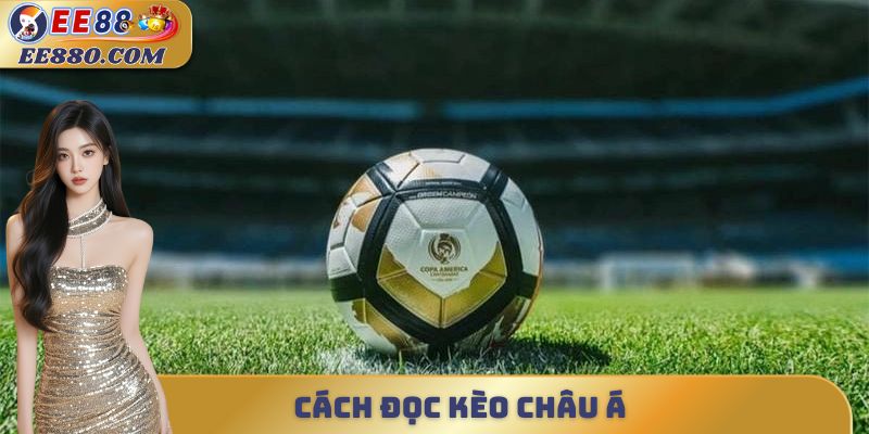 cách đọc kèo châu á