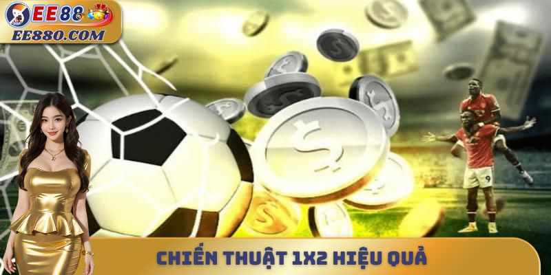 Chiến thuật 1X2 hiệu quả