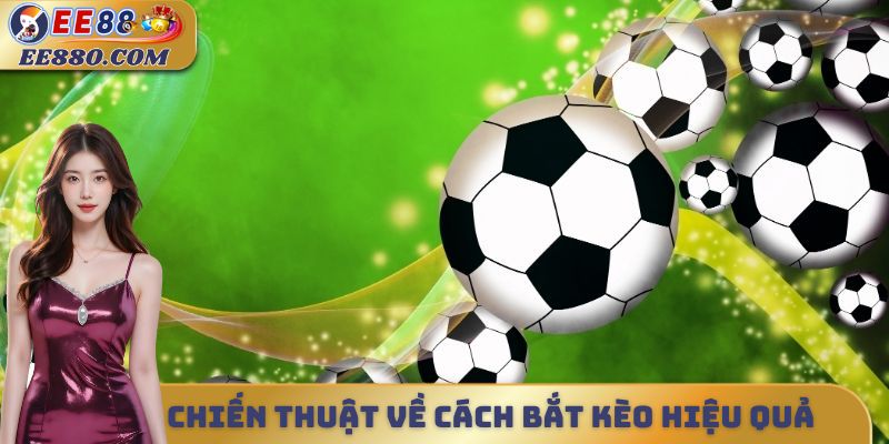 Chiến thuật về cách bắt kèo hiệu quả