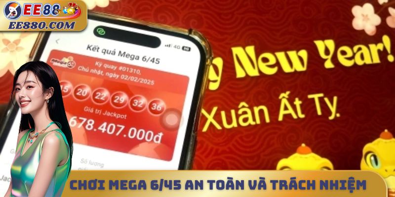 Chơi mega 6/45 an toàn và trách nhiệm