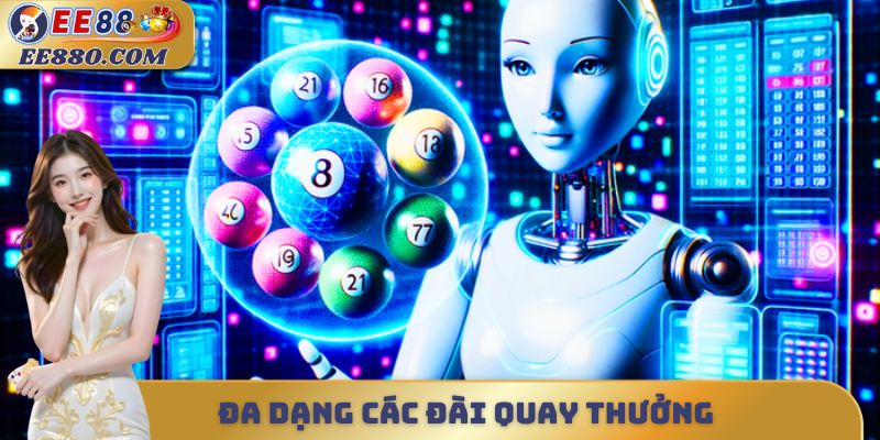Đa dạng các đài quay thưởng
