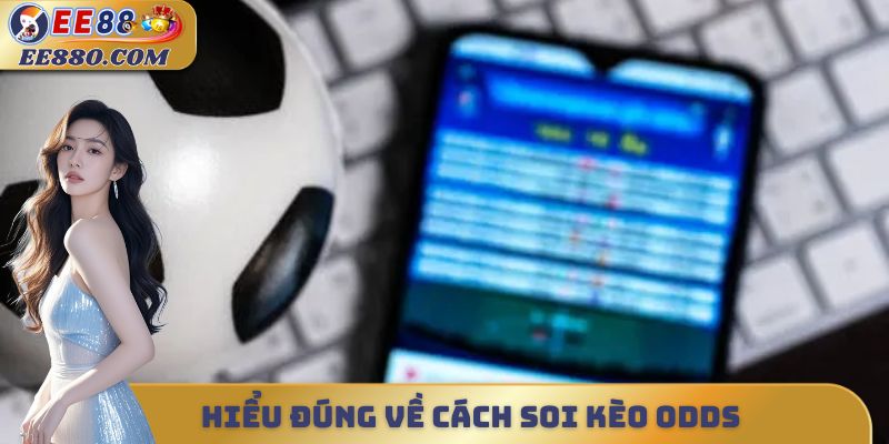 Hiểu đúng về cách soi kèo odds
