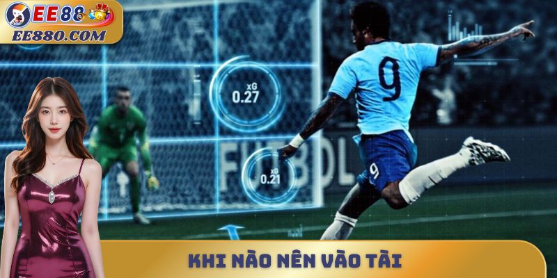 Khi nào nên vào tài