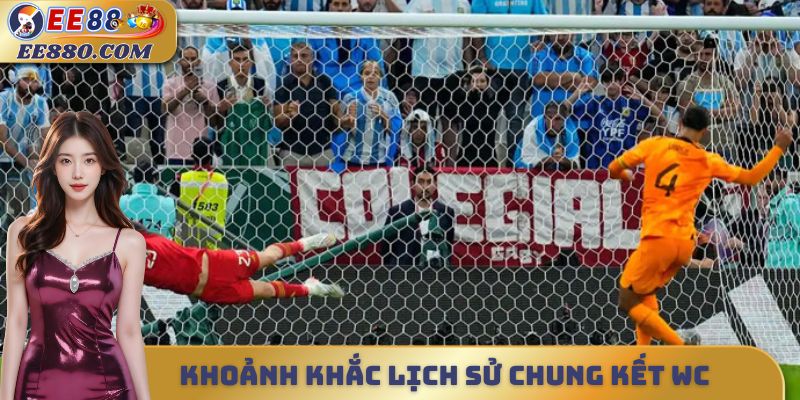 Khoảnh khắc lịch sử chung kết World Cup