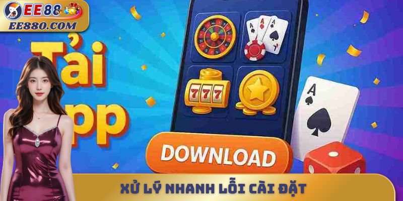 Xử lý nhanh lỗi cài đặt